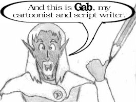 And this is Gab, my cartoonist and script writer.